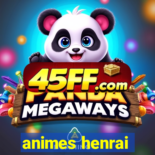 animes henrai